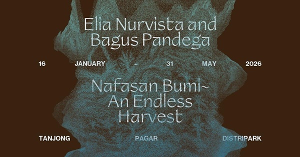 Elia Nurvista and Bagus Pandega: Nafasan Bumi ~ An Endless&nbsp;Harvest